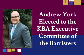 Andrew York Elected to the KBA Executive Committee of the Barristers