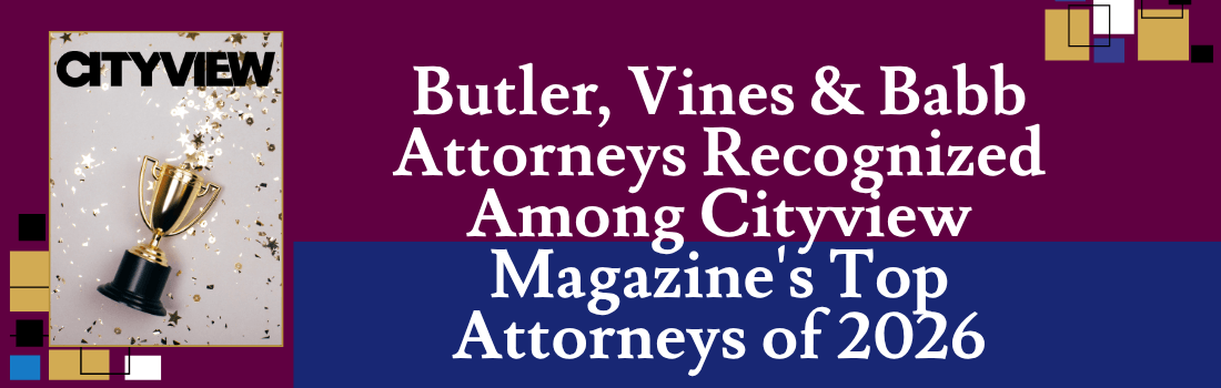 Butler, Vines & Babb Attorneys Recognized Among Cityview Magazine's Top Attorneys of 2026