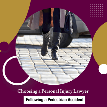 Choosing a Personal Injury Lawyer Following a Pedestrian Accident