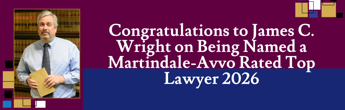 Congratulations to James C. Wright on Being Named a Martindale-Avvo Rated Top Lawyer 2026