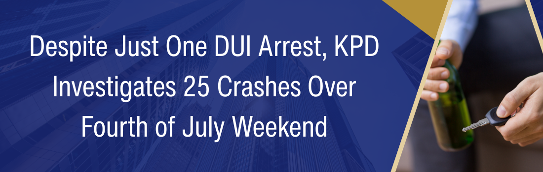 Despite Just One DUI Arrest, KPD Investigates 25 Crashes Over Fourth of July Weekend