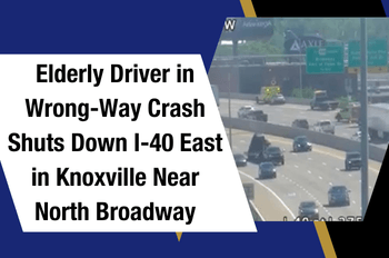 Elderly Driver in Wrong-Way Crash Shuts Down I-40 East in Knoxville Near North Broadway