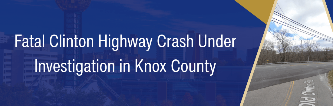 Fatal Clinton Highway Crash Under Investigation in Knox County