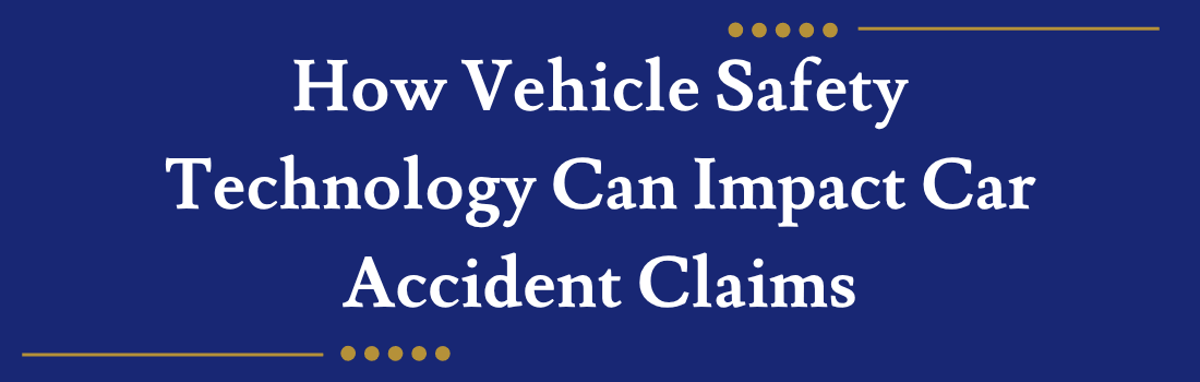 How Vehicle Safety Technology Can Impact Car Accident Claims