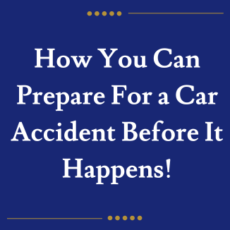 How You Can Prepare For a Car Accident Before It Happens!