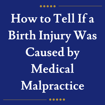 How to Tell If a Birth Injury Was Caused by Medical Malpractice