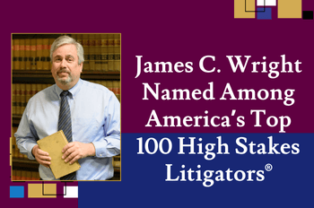 James C. Wright Named Among America’s Top 100 High Stakes Litigators&reg;