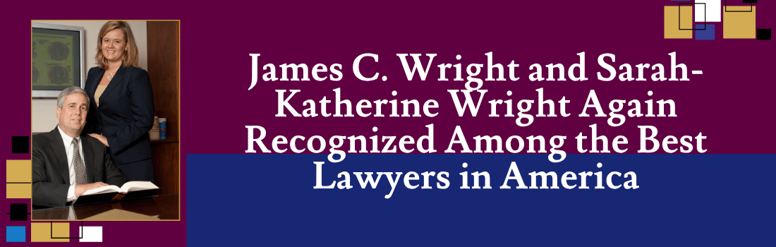 James C. Wright and Sarah-Katherine Wright Again Recognized Among the Best Lawyers in America