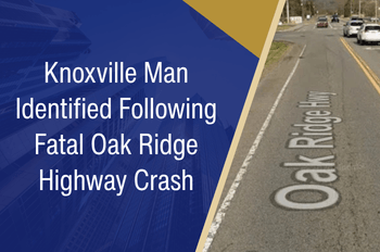 Knoxville Man Identified Following Fatal Oak Ridge Highway Crash