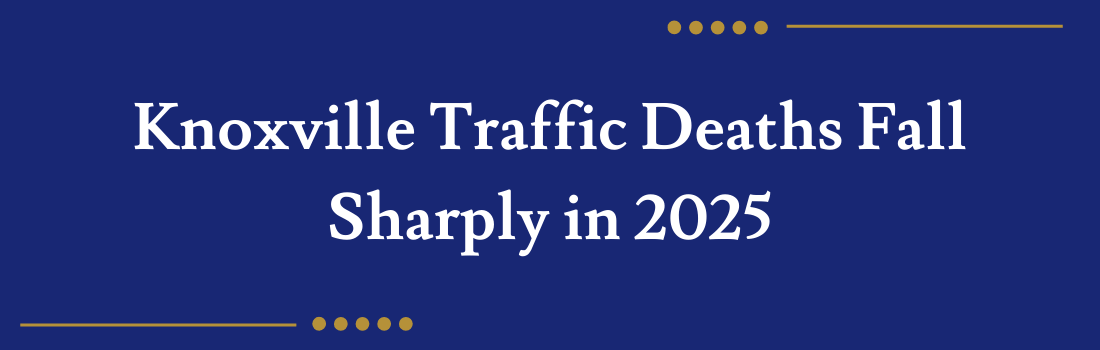 Knoxville Traffic Deaths Fall Sharply in 2025