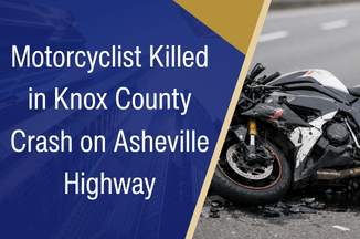 Motorcyclist Killed in Knox County Crash on Asheville Highway