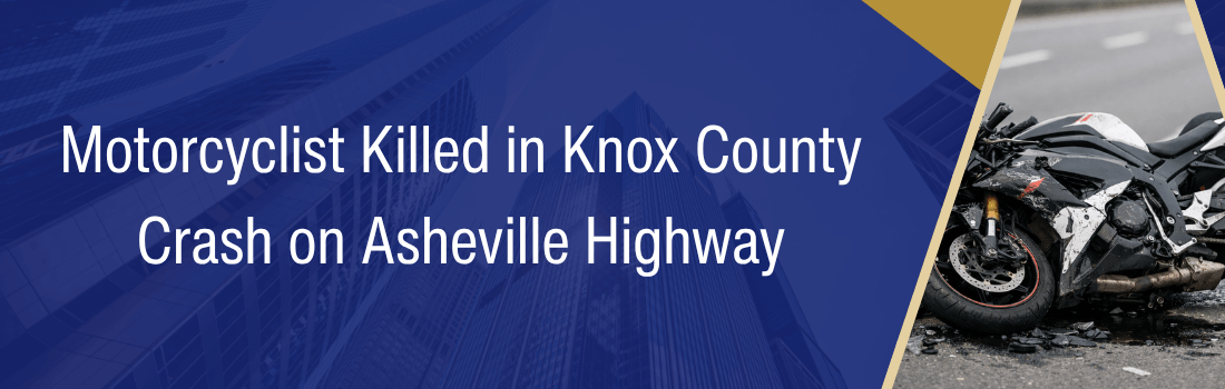 Motorcyclist Killed in Knox County Crash on Asheville Highway