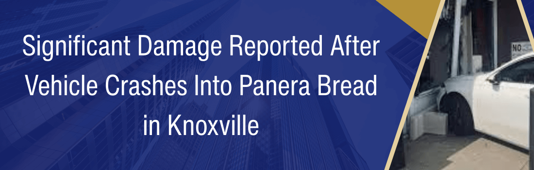Significant Damage Reported After Vehicle Crashes Into Panera Bread in Knoxville