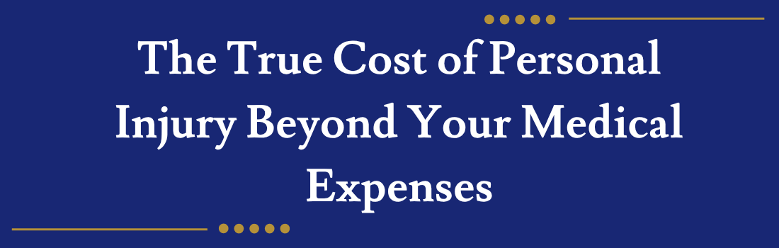 The True Cost of Personal Injury Beyond Your Medical Expenses