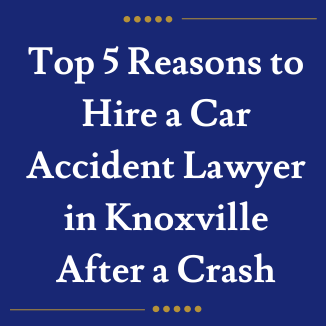 Top 5 Reasons to Hire a Car Accident Lawyer in Knoxville After a Crash