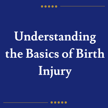 Understanding the Basics of Birth Injury