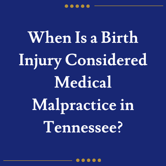 When Is a Birth Injury Considered Medical Malpractice in Tennessee?
