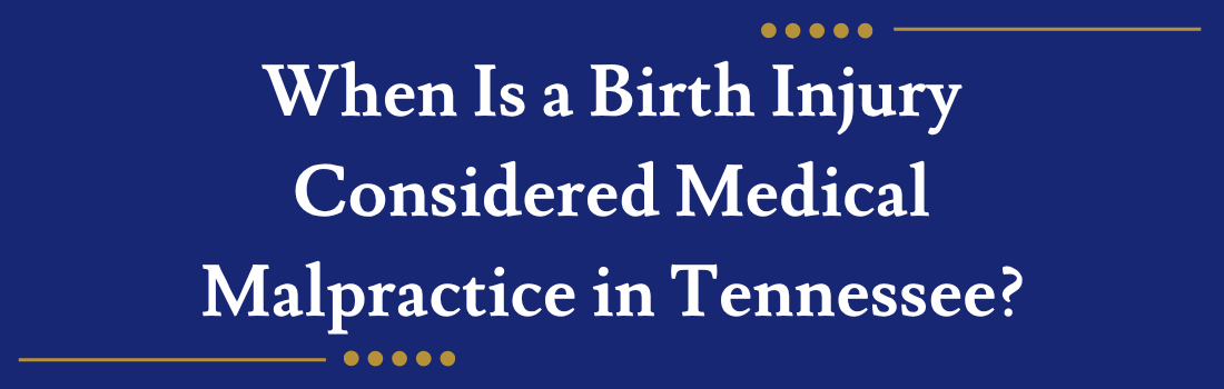When Is a Birth Injury Considered Medical Malpractice in Tennessee?