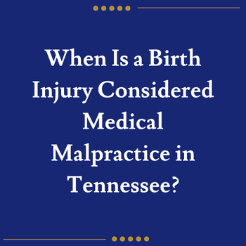 When Is a Birth Injury Considered Medical Malpractice in Tennessee?