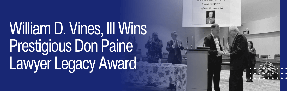 William D. Vines, III Wins Prestigious Don Paine Lawyer Legacy Award
